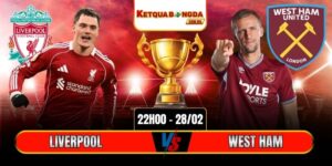 Soi Kèo Liverpool Vs West Ham 22h00 28/02 - Ngoại Hạng Anh